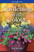 Gardening with Colour: Creative Design Ideas for Canadian Gardens by Rob Sproule