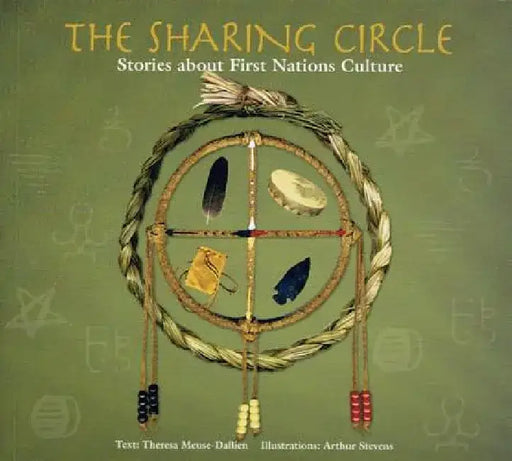 The Sharing Circle: Stories about First Nations Culture by Theresa Meuse