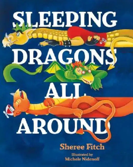 Sleeping Dragons All Around by Sheree Fitch