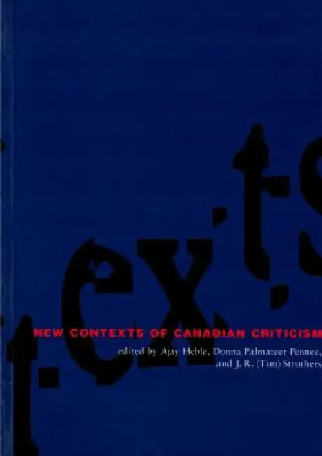 New Contexts of Canadian Criticism by Ajay Heble