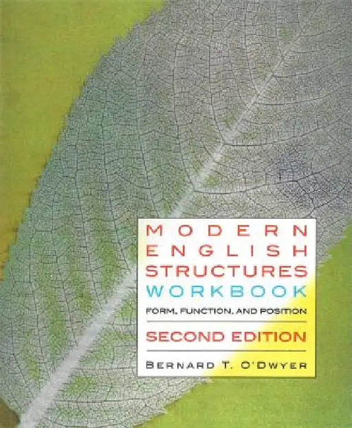 Modern English Structures Workbook - Second Edition: Form, Function, and Position by Bernard O'Dwyer