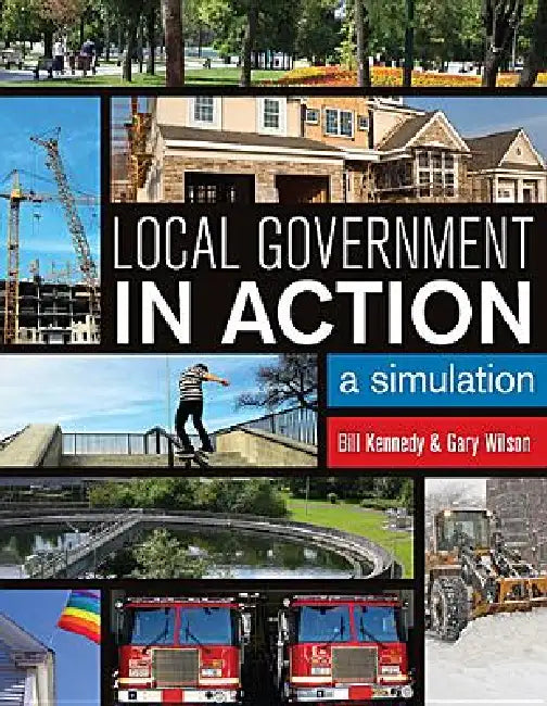 Local Government in Action: A Simulation by William D. Kennedy, Gary N. Wilson