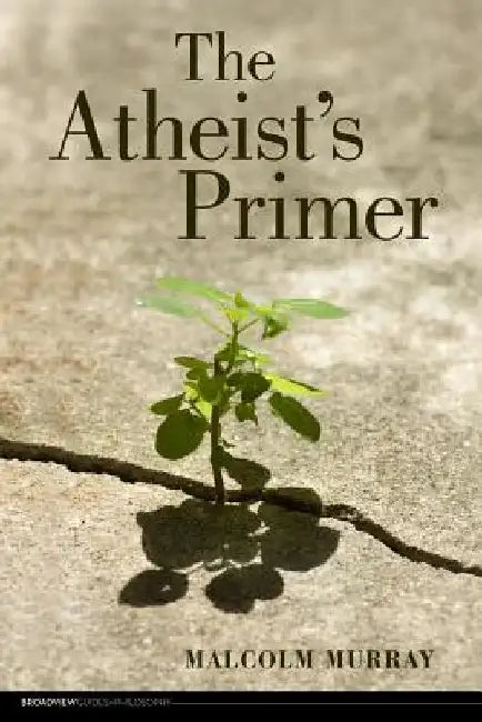 The Atheist's Primer by Malcolm Murray