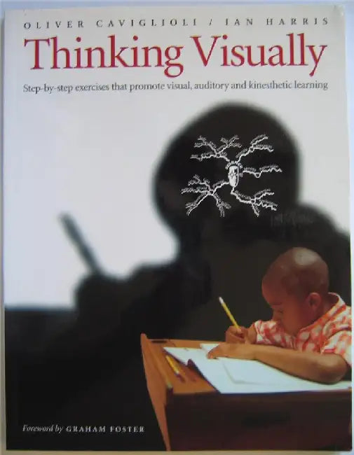 Thinking Visually: Step-By-Step Exercises That Promote Visual, Auditory and Kinesthetic Learning by Caviglioli Oliver