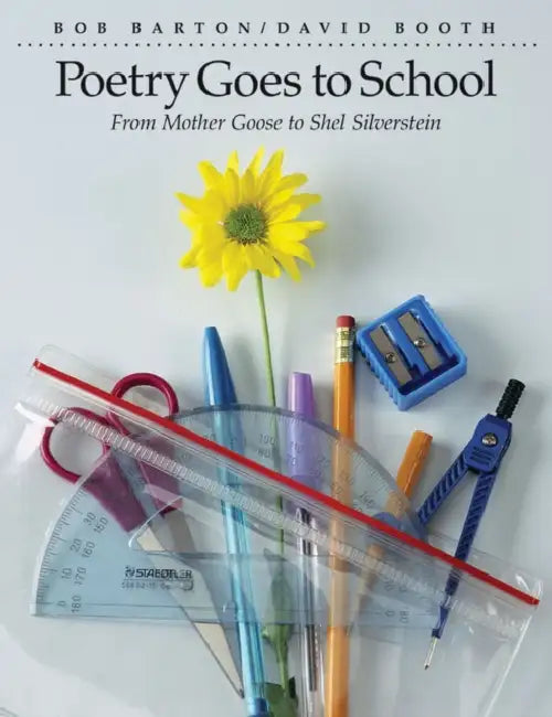 Poetry Goes to School: From Mother Goose to Shel Silverstein by Barton Bob