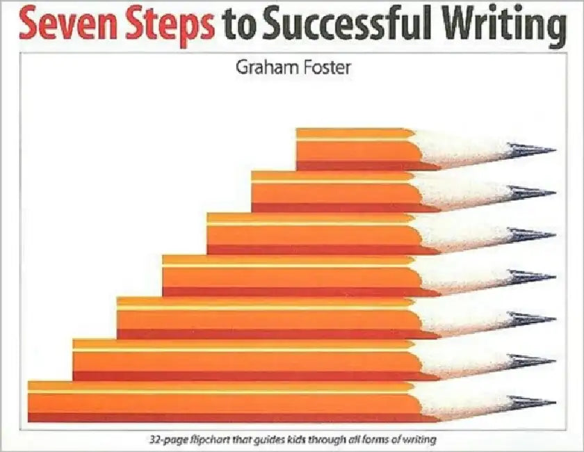Seven Steps to Successful Writing by Foster Graham