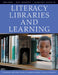 Literacy, Libraries, and Learning: Using Books and Online Resources to Promote Reading, Writing, and Research by Ray Doiron
