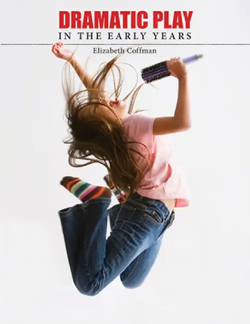 Dramatic Play in the Early Years by Elizabeth Coffman