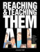 Reaching & Teaching Them All: Making Quick and Lasting Connections with Every Student in Your Classroom by Amanda Yuill