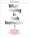 What's Missing in Math Instruction?: Test Preparation and Classroom Strategies That Show Students How to Apply What They Know in Meaningful Ways by David Costello