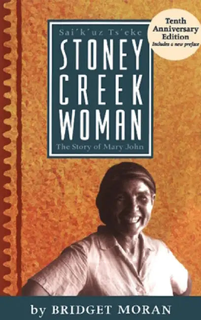 Stoney Creek Woman: The Story of Mary John by Bridget Moran