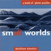 Small Worlds: A Book of Photo Puzzles by Matthew Wheeler