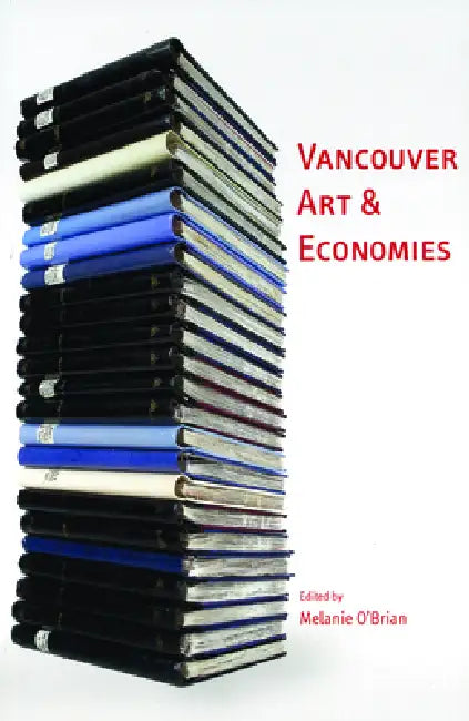 Vancouver Art & Economies by Melanie O'Brian