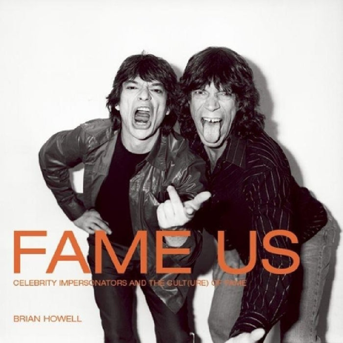 Fame Us: Celebrity Impersonators and the Cult(ure) of Fame by Brian Howell, Norbert Ruebsaat, Stephen Osborne