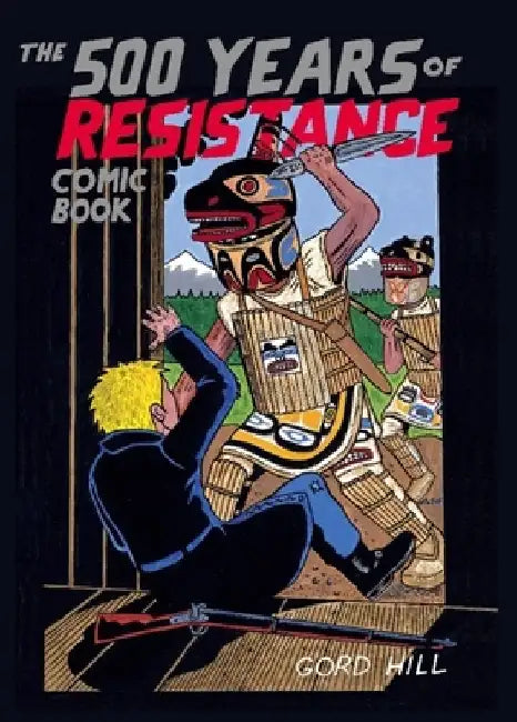 The 500 Years of Resistance Comic Book by Gord Hill