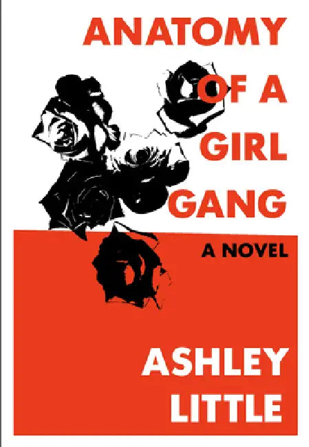 Anatomy of a Girl Gang by Ashley Little