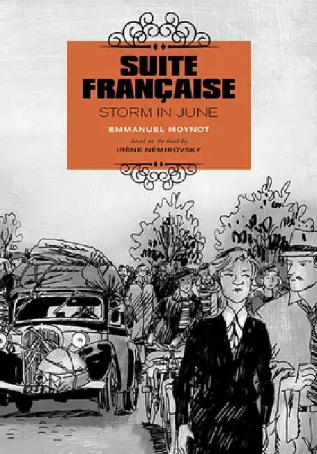 Suite Française: Storm in June: A Graphic Novel by Emmanuel Moynot