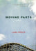 Moving Parts by Lana Pesch