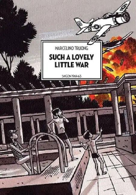 Such a Lovely Little War: Saigon 1961-63 by Marcelino Truong