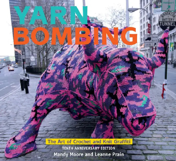 Yarn Bombing: Tenth Anniversary Edition