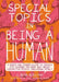 Special Topics in Being a Human
