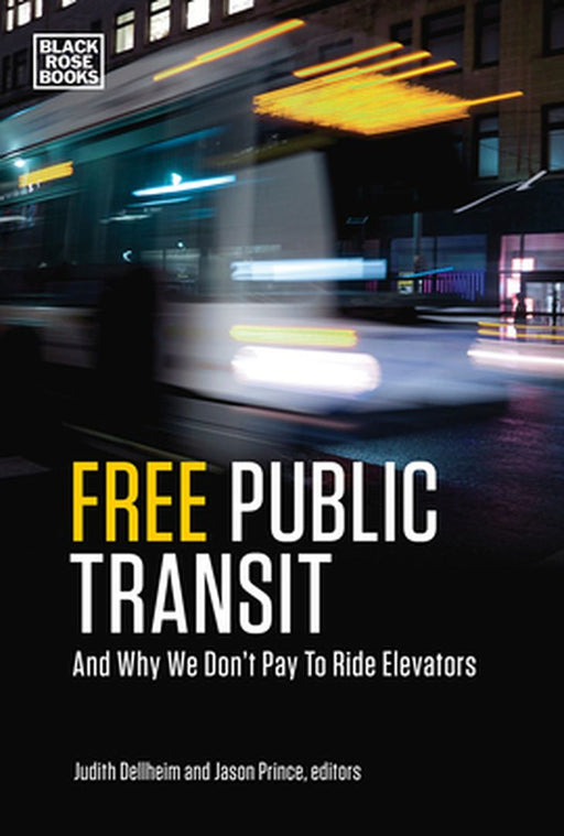 Free Public Transit: And Why We Don′t Pay to Ride Elevators by Judith Dellheim