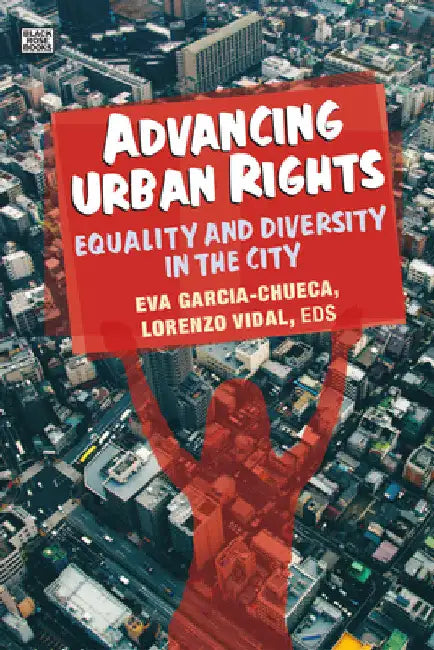 Advancing Urban Rights: Equality and Diversity in the City by Eva Garcia-Chueca