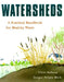 Watersheds: A Practical Handbook for Healthy Water by Clive Dobson