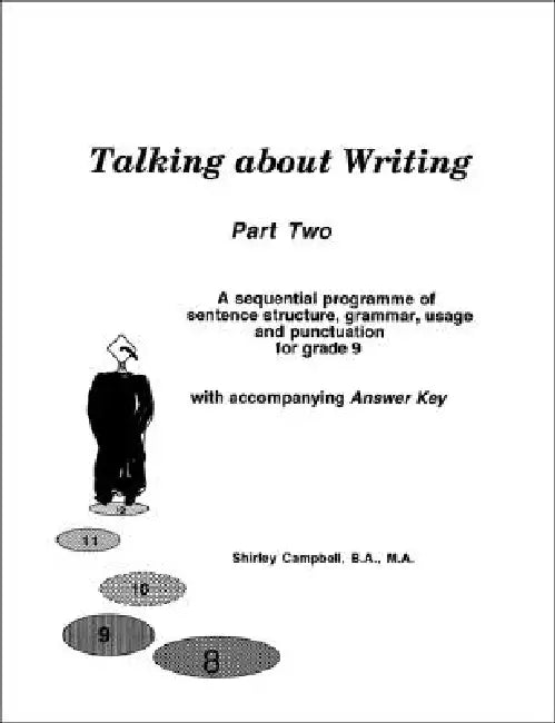 Talking about Writing, Part Two: A sequential programme of sentence structure, grammar, punctuation and usage for Grade 9 with accompanying Answer Key by Shirley Campbell B. a. M. a.