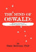 The Mind of Oswald: Accused Assassin of President John F. Kennedy by Diane Holloway