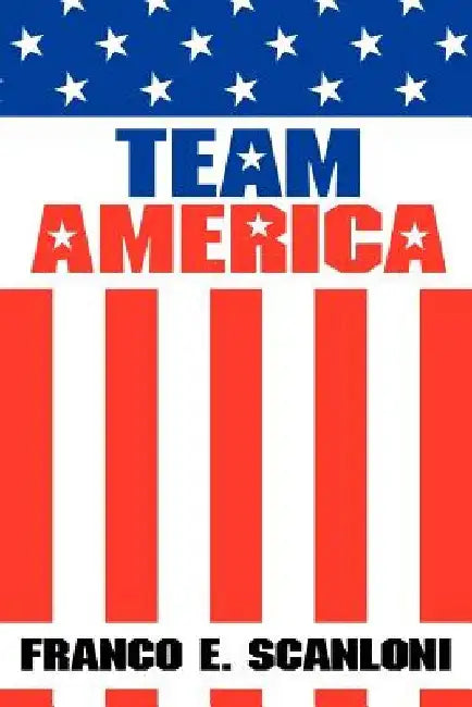 Team America by Franco E. Scanloni