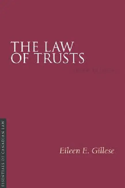 The Law of Trusts, 3/E by Eileen E. Gillese