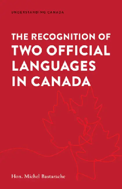 The Recognition of Two Official Languages in Canada by Michel Bastarache, Gregory Tardi