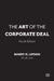 The Art of the Corporate Deal, Fourth Edition by Barry Lipson