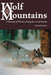 Wolf Mountains, Volume 6: A History of Wolves Along the Great Divide by Karen R. Jones
