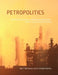 Petropolitics: Petroleum Development, Markets and Regulations, Alberta as an Illustrative History by Alan Macfadyen, G. Campbell Watkins