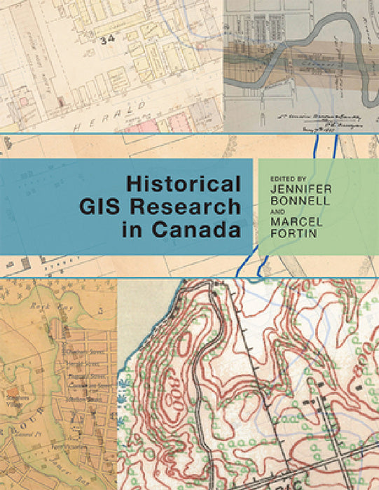 Historical GIS Research in Canada by Jennifer Bonnell, Marcel Fortin