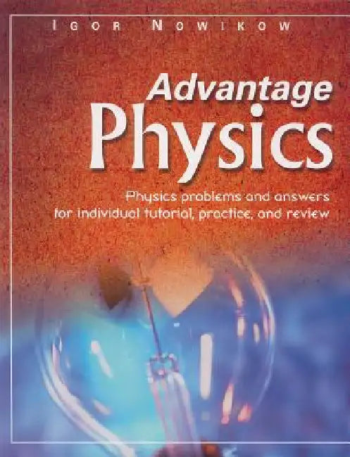 Advantage Physics: Volume 1 by Igor Nowikow