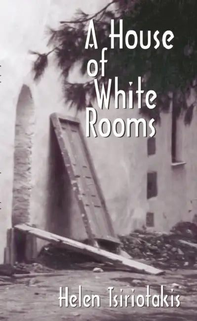 A House of White Rooms by Helen Tsiriotakis