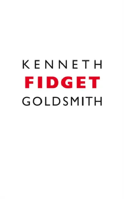 Fidget by Kenneth Goldsmith