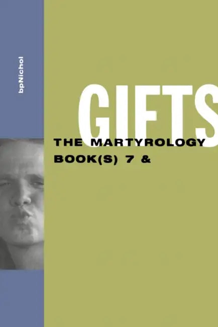Gifts: The Martyrology Book(s) 7 & by BP Nichol