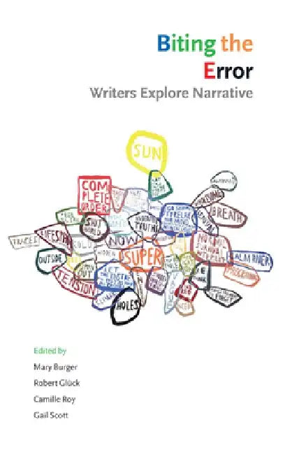 Biting the Error: Writers Explore Narrative by Gail Scott