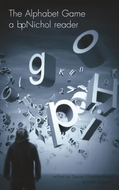 The Alphabet Game: A bpNichol Reader by BP Nichol, Lori Emerson, Darren Wershler-Henry
