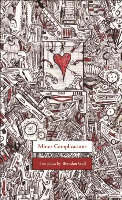 Minor Complications: Two Plays by Brendan Gall
