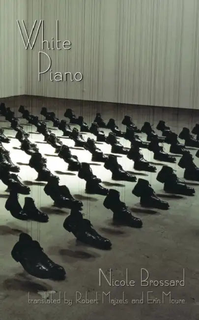White Piano by Nicole Brossard, Erín Moure, Robert Majzels