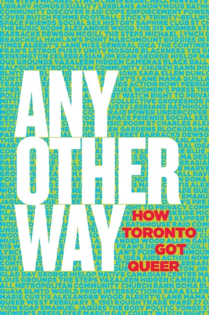 Any Other Way: How Toronto Got Queer by Stephanie Chambers, Jane Farrow, Maureen Fitzgerald