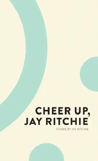 Cheer Up, Jay Ritchie by Jay Ritchie