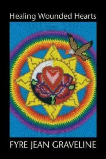 Healing Wounded Hearts by Fyre Jean Graveline