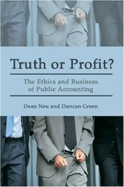Truth or Profit?: The Ethics and Business of Public Accounting by Duncan Neu Green