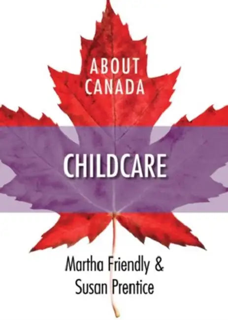 About Canada: Childcare by Martha Friendly, Susan Prentice